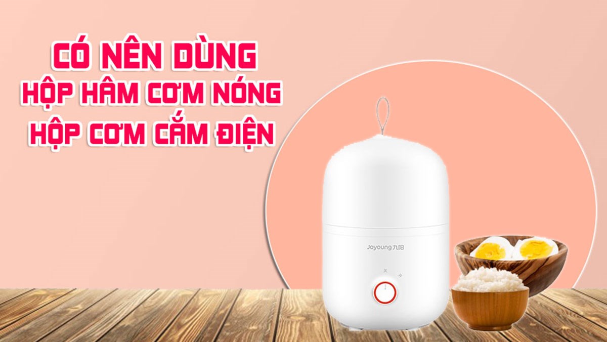 Có nên dùng hộp cơm hâm nóng - hộp cơm cắm điện