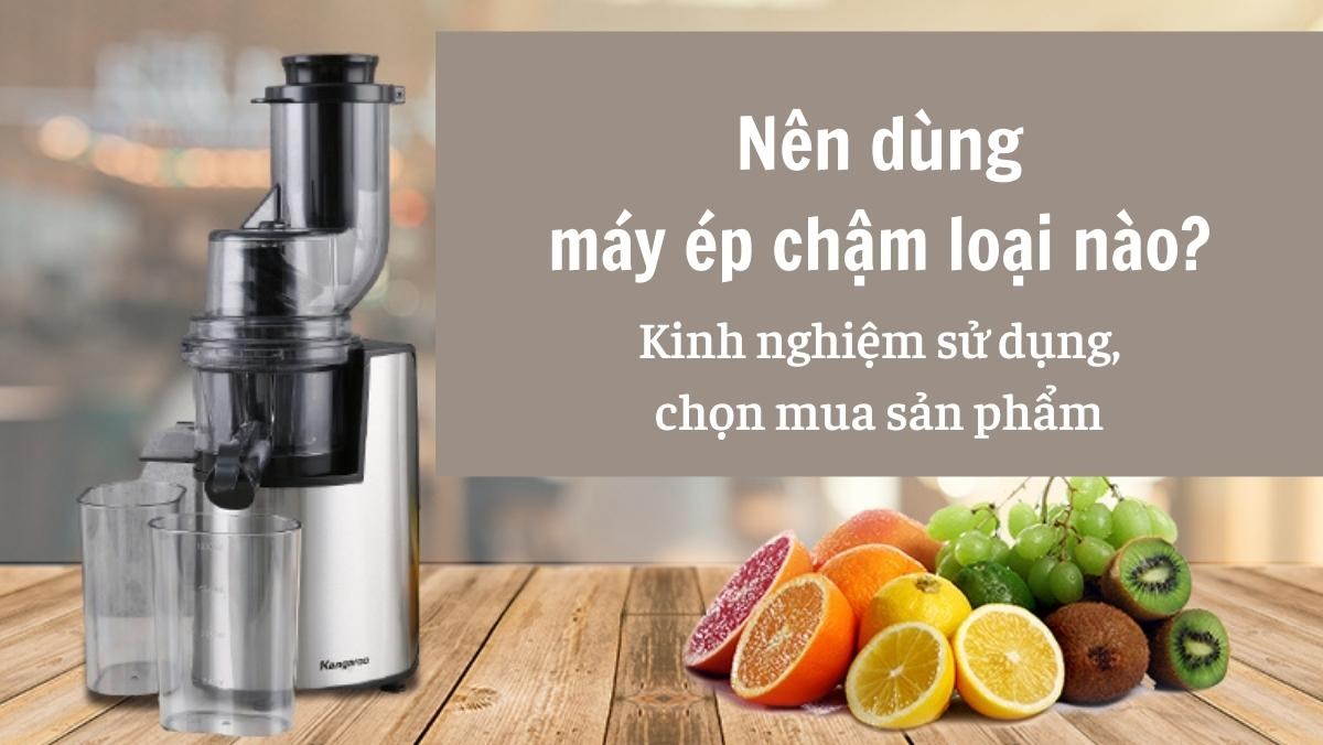 Kinh nghiệm sử dụng máy ép chậm