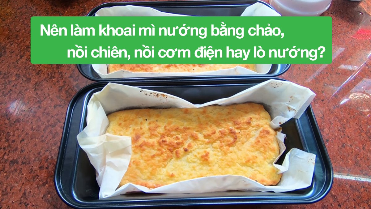 Khoai mì nướng bằng chảo, nồi chiên, nồi cơm điện, lò nướng