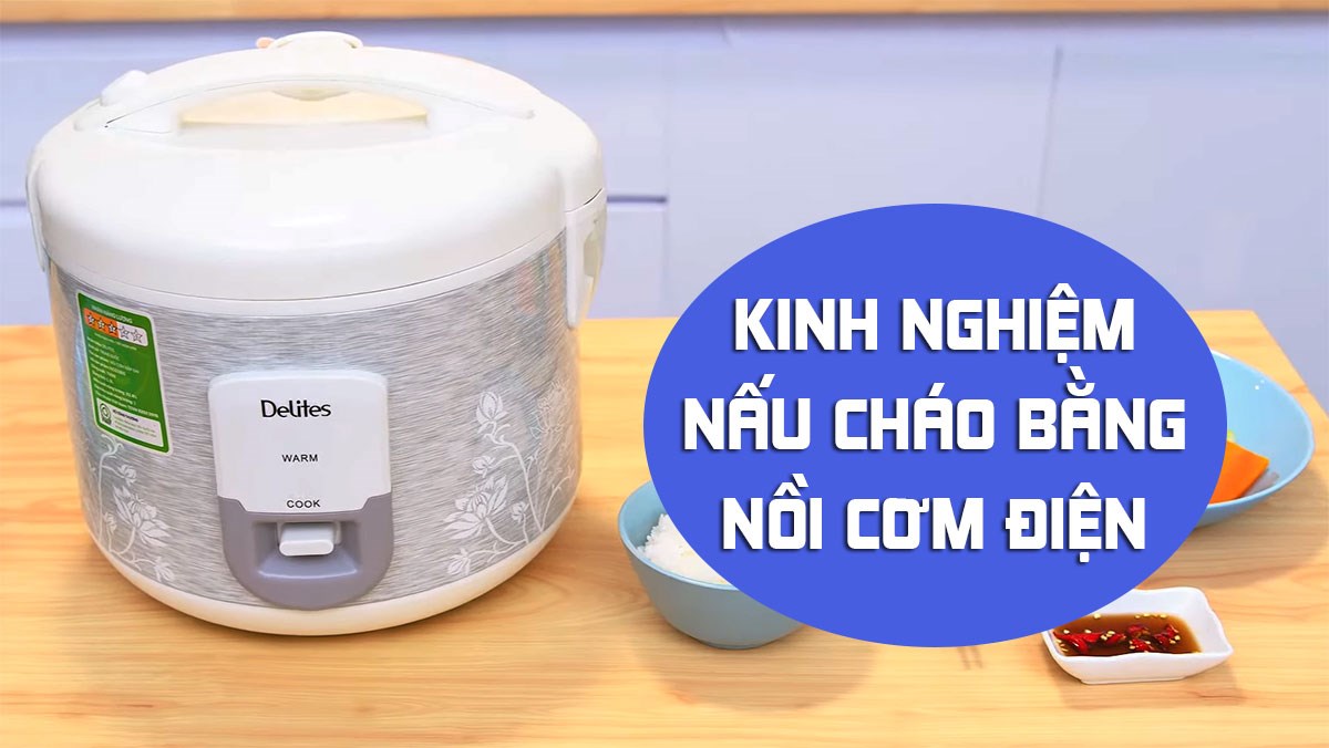 6 kinh nghiệm nấu cháo bằng nồi cơm điện