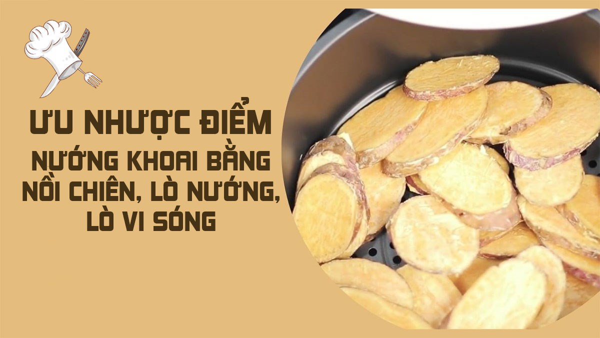 Nướng khoai bằng nồi chiên không dầu, lò nướng, lò vi sóng