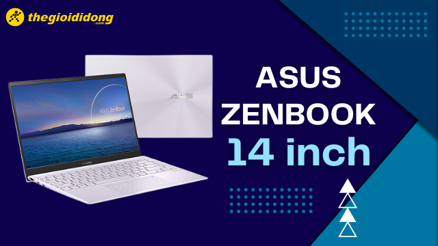 Top 5 laptop Asus ZenBook 14 inch đáng đồng tiền bát gạo nhất