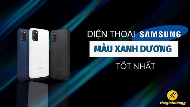 Top 9 điện thoại Samsung màu xanh dương tốt nhất mà bạn nên sở hữu