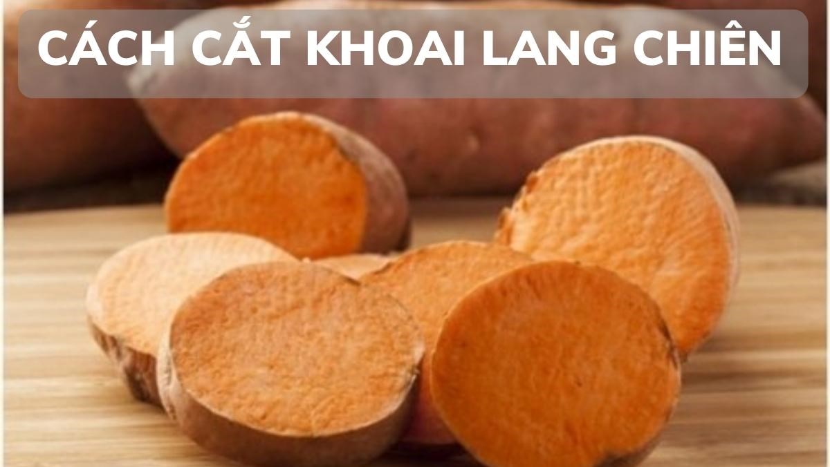 Cách cắt khoai lang chiên
