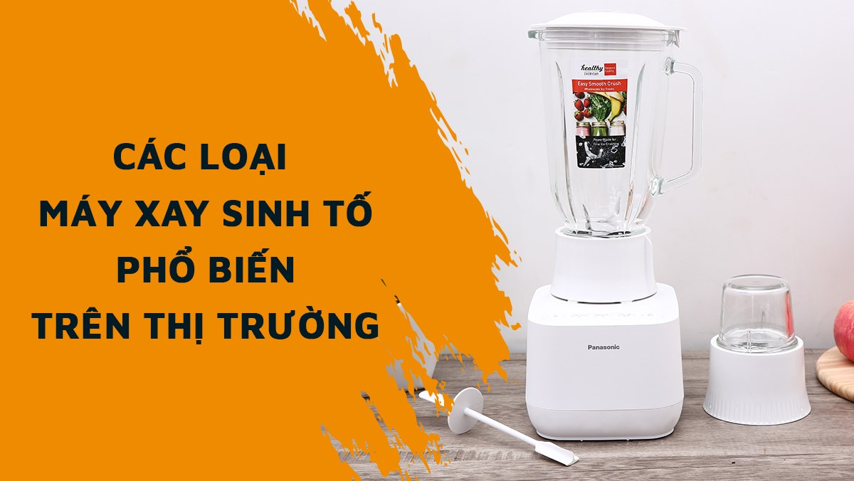 Máy xay phổ biến trên thị trường