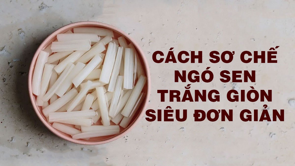 Cách sơ chế ngó sen