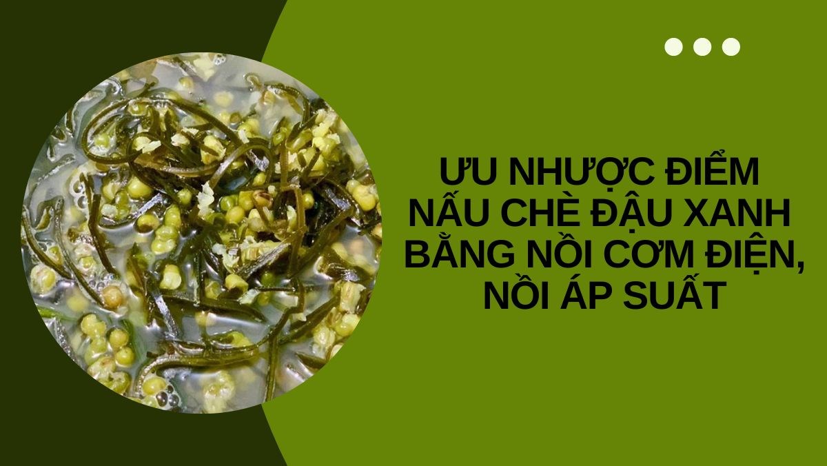 Nấu chè đậu xanh bằng nồi cơm điện và nồi áp suất