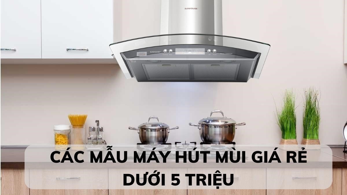 Máy hút mùi giá rẻ