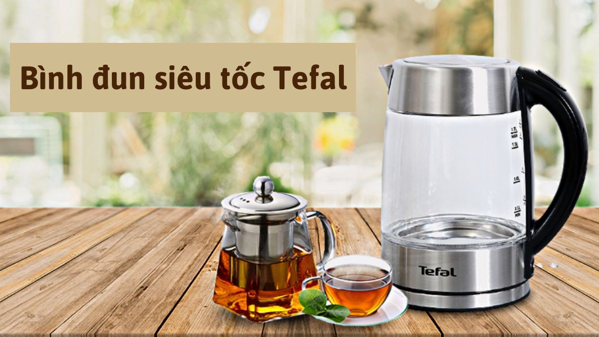 Bình đun siêu tốc Tefal