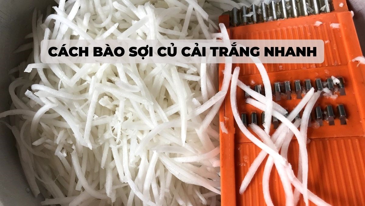 Cách bào sợi củ cải trắng