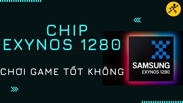 Chip Exynos 1280 chơi game tốt không? Liệu có mượt mà?