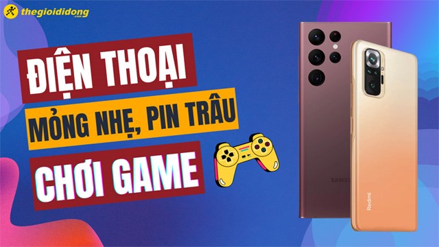 Top 6 điện thoại mỏng nhẹ pin trâu chơi game tốt nhất 2023