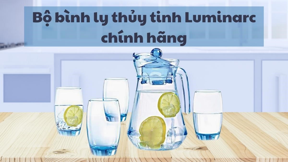 Bộ bình ly thủy tinh Luminarc chính hãng thiết kế thanh lịch, đơn giản