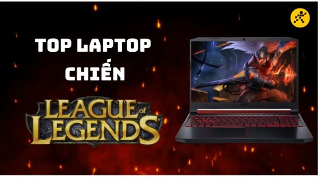 Top 10 laptop chơi LMHT (LoL) max setting, tốt nhất 2023