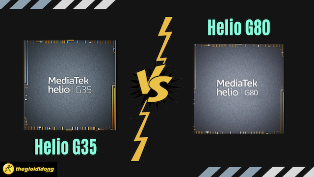 So sánh Helio G35 và Helio G80, sức mạnh của người con "thứ"