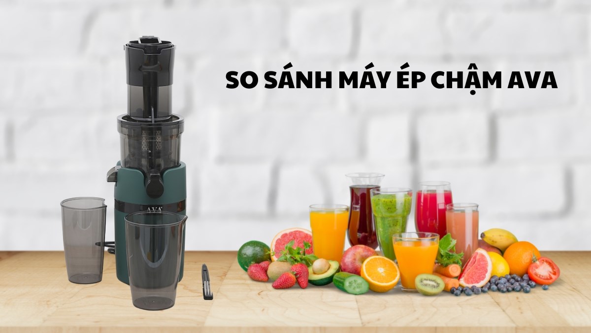 So sánh máy ép chậm AVA