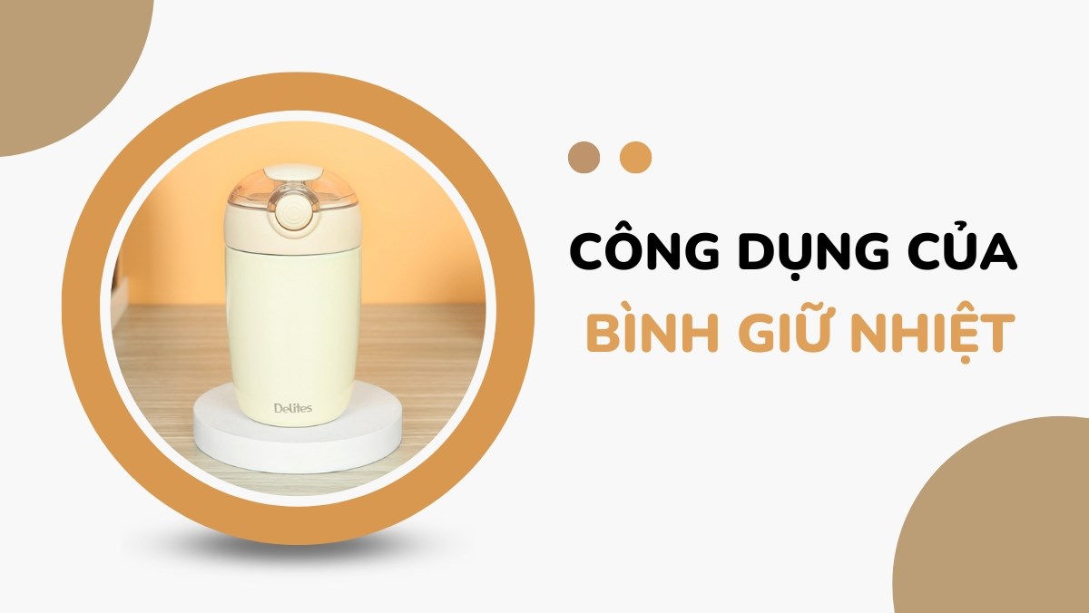 Công dụng của bình giữ nhiệt