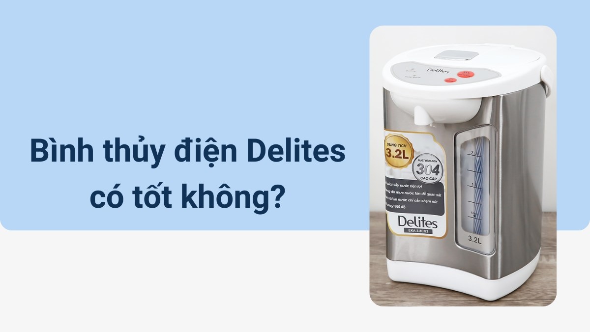 Bình thủy điện Delites có tốt không?