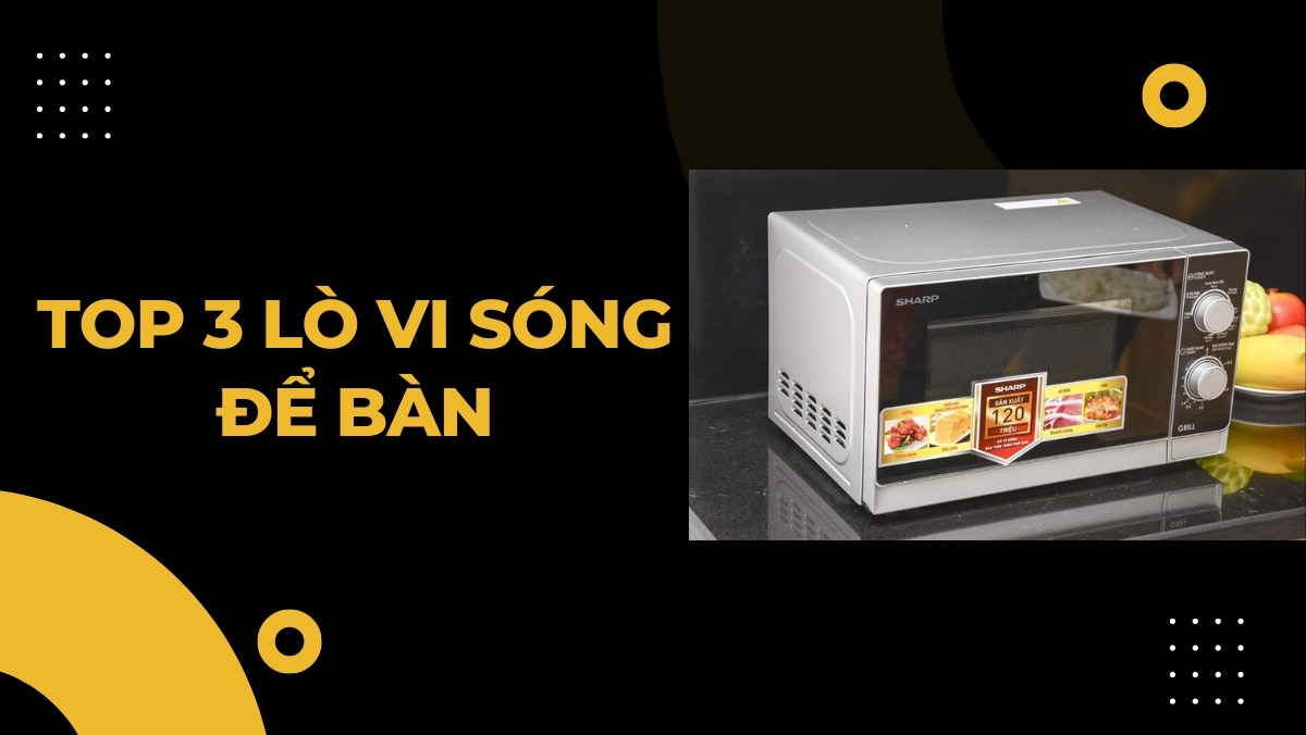 Top 3 lò vi sóng để bàn