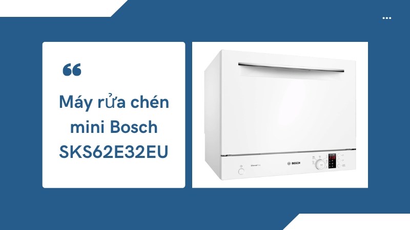 Máy rửa chén mini Bosch SKS62E32EU 