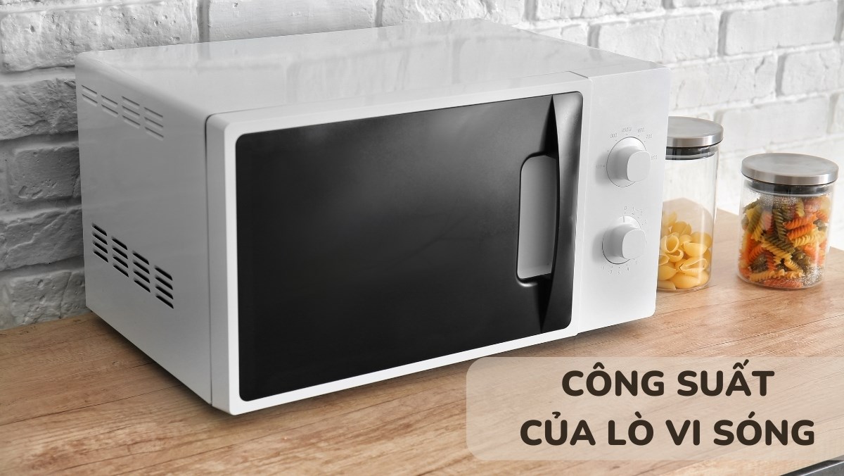 Công suất của lò vi sóng là bao nhiêu