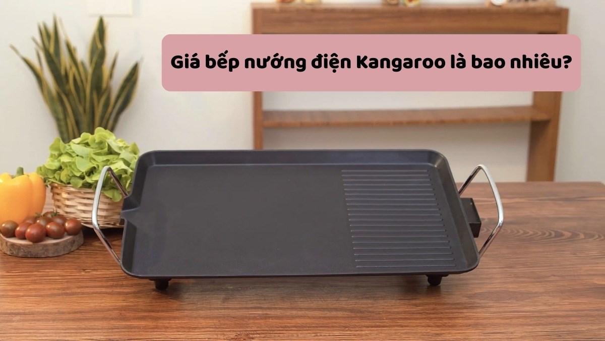 Giá bếp nướng điện Kangaroo là bao nhiêu?