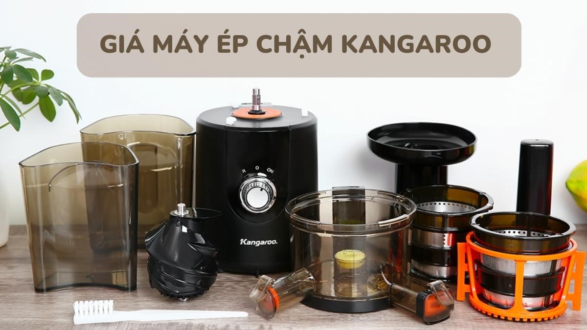 Giá máy ép chậm Kangaroo có mắc không