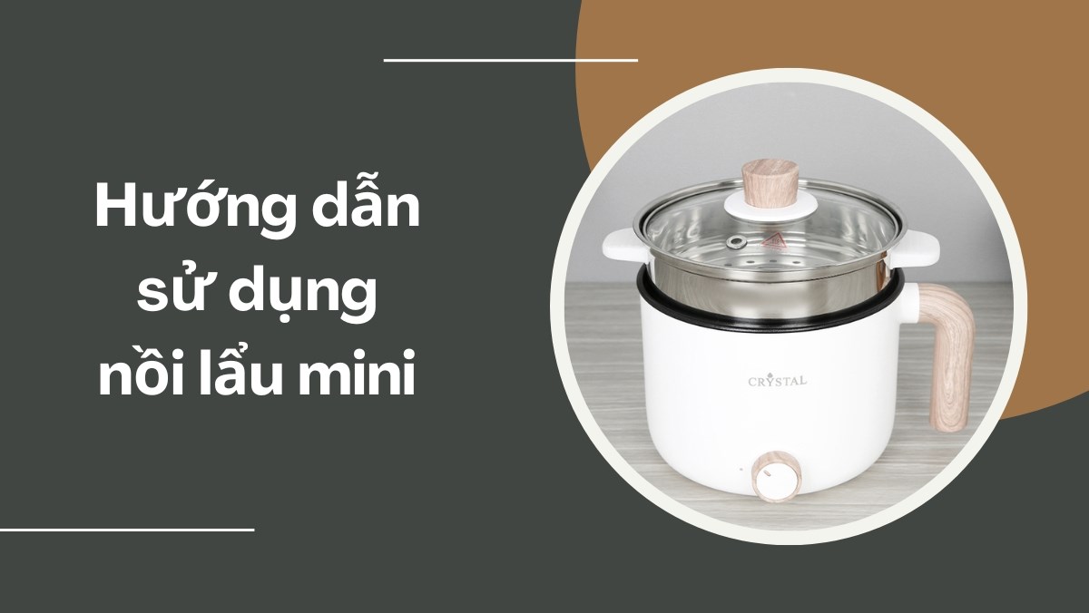 Hướng dẫn sử dụng nồi lẩu mini