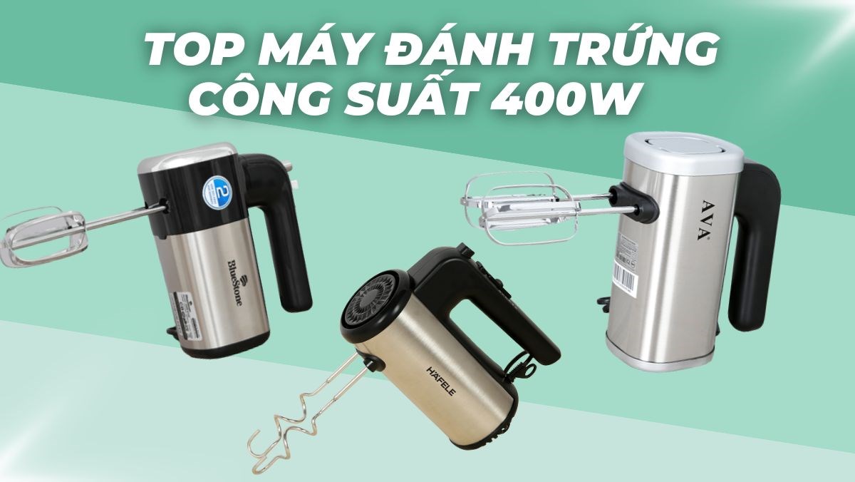 Top 3 máy đánh trứng cầm tay 400W,