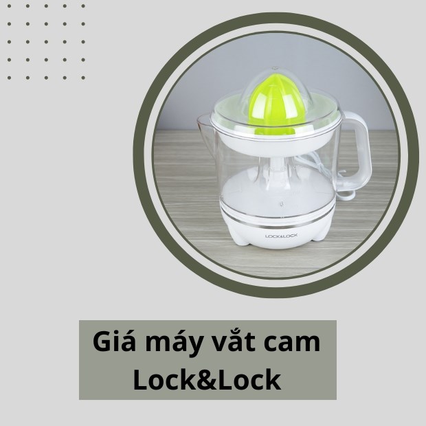 Máy vắt cam Lock&Lock giá bao nhiêu?