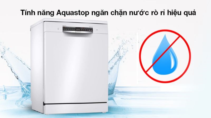 T&iacute;nh năng Aquastop ngăn chặn nước r&ograve; rỉ hiệu quả