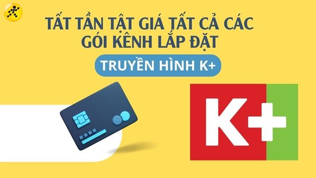 Tất Tần Tật Giá Tất Cả Các Gói Kênh Lắp Đặt Truyền Hình K+