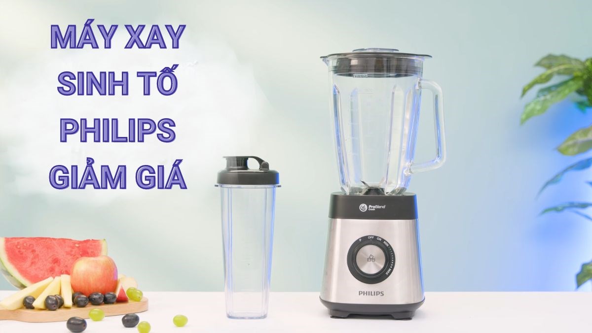 Gợi ý 4 mẫu máy xay sinh tố Philips giảm giá