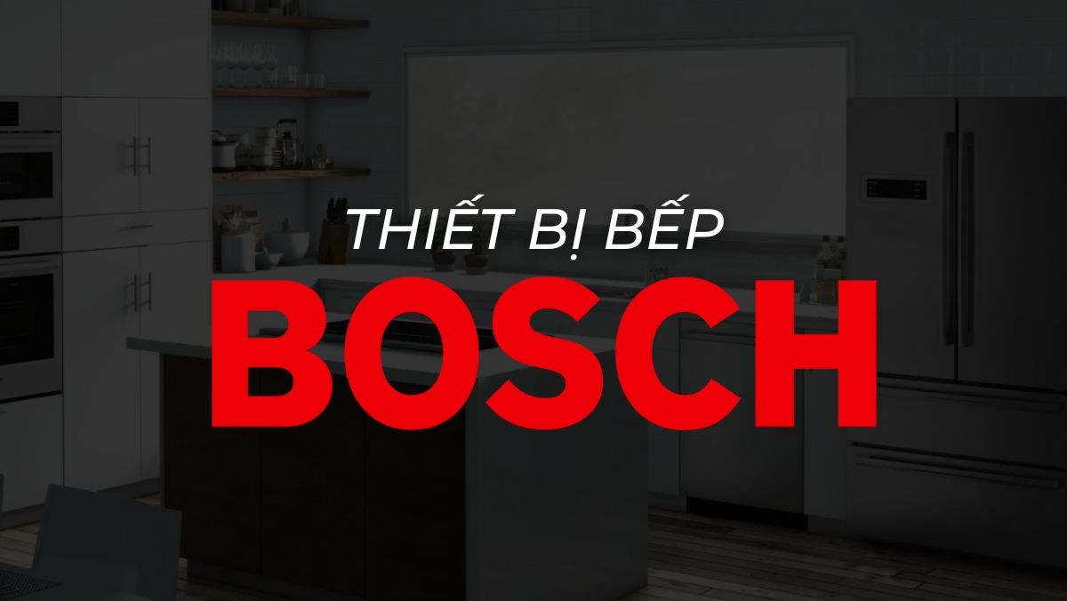 Bộ 4 thiết bị nhà bếp Bosch siêu bền