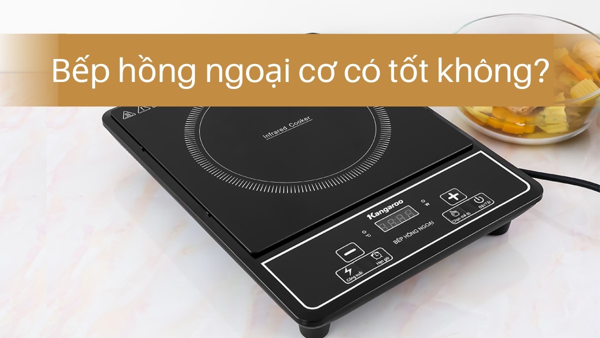 Bếp hồng ngoại cơ có tốt không?