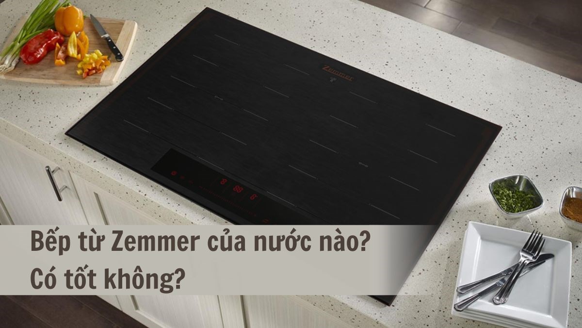 Bếp từ Zemmer của nước nào?