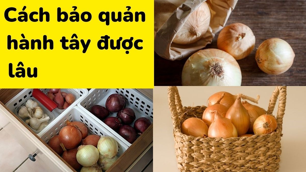 Cách bảo quản hành tây được lâu