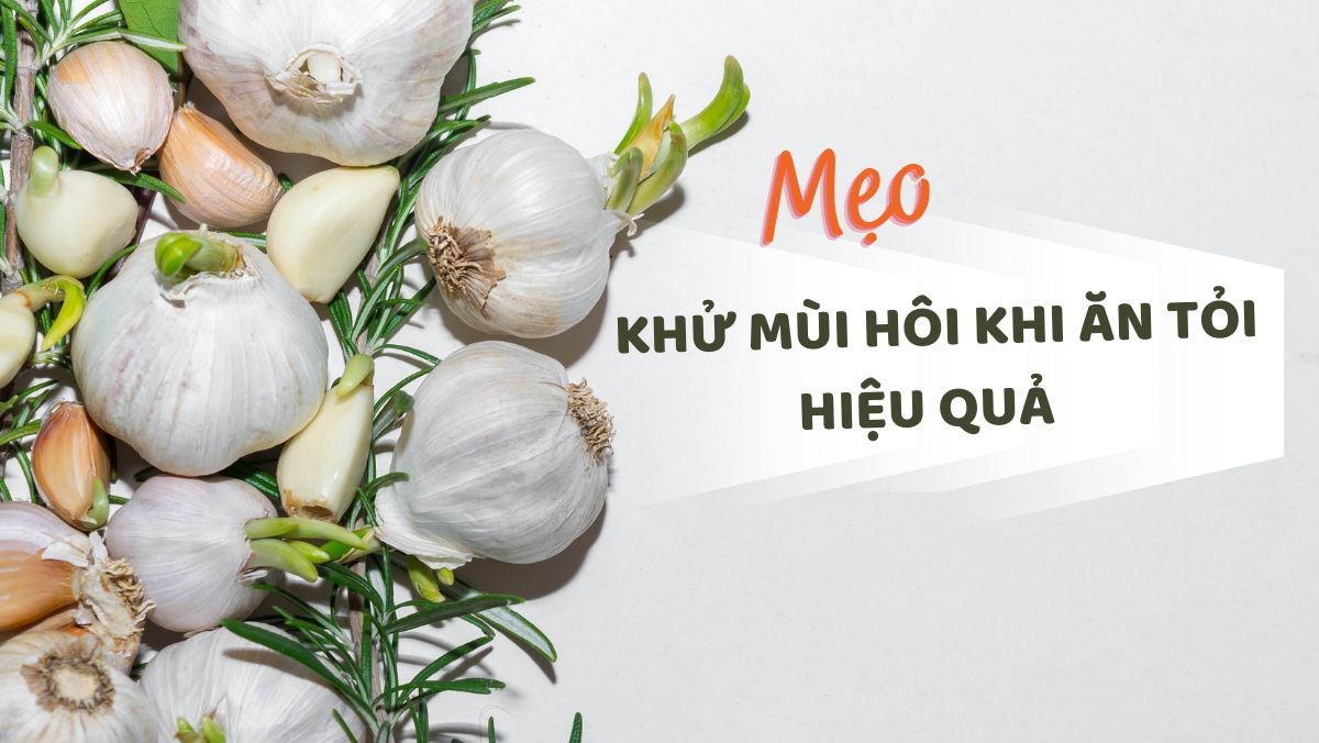 khử mùi hôi khi ăn tỏi