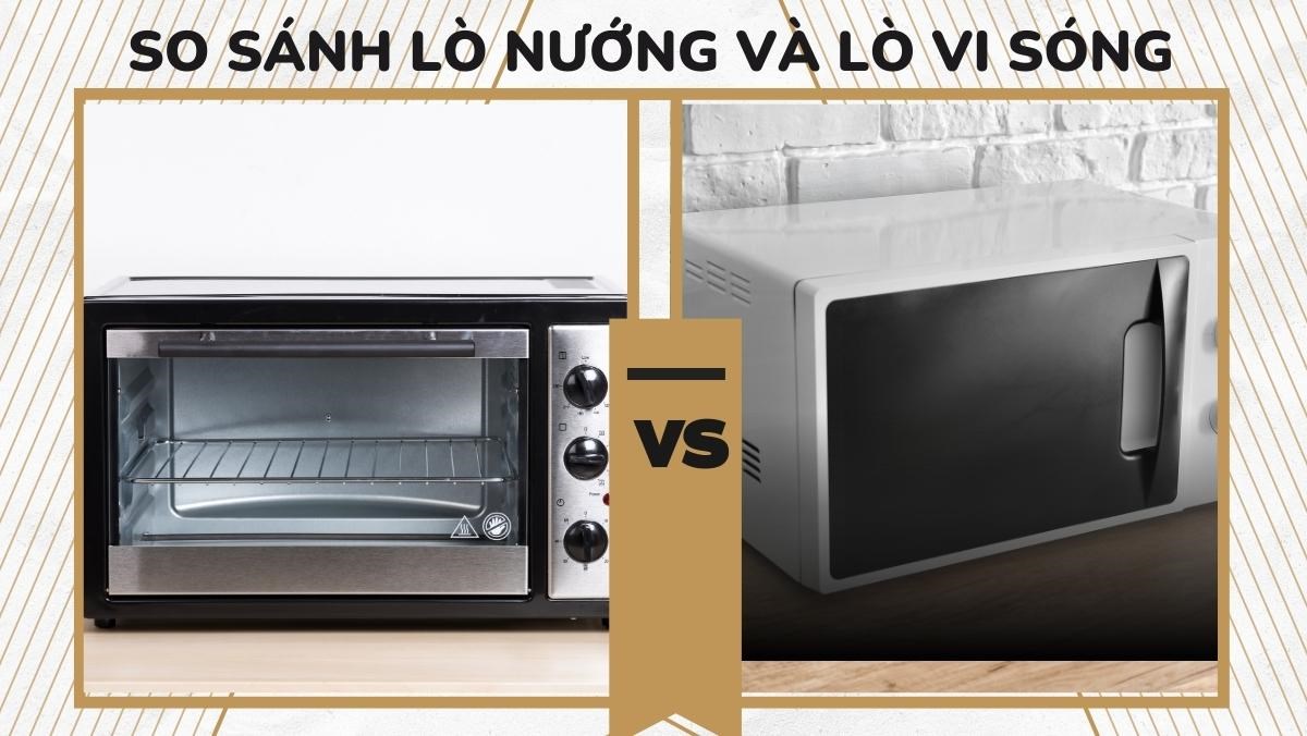 So sánh lò nướng và lò vi sóng