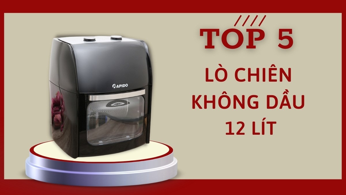 Lò chiên không dầu 12l nổi bật
