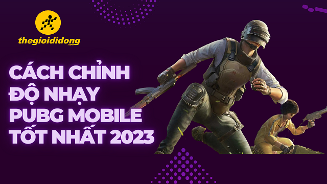 Cách chỉnh độ nhạy PUBG Mobile tốt nhất 2024, dễ thực hiện