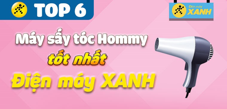 Top 6 máy sấy tóc Hommy tốt nhất đang kinh doanh tại Điện máy XANH