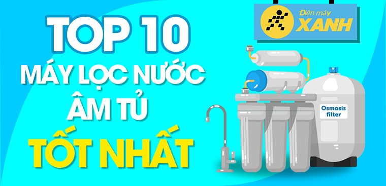 Top 10 máy lọc nước âm tủ tốt nhất đến từ nhiều thương hiệu nổi tiếng