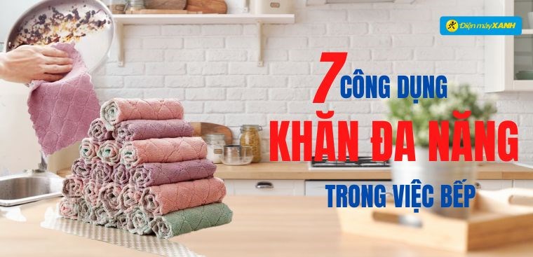 7 công dụng của khăn đa năng giúp việc bếp trở nên dễ dàng hơn