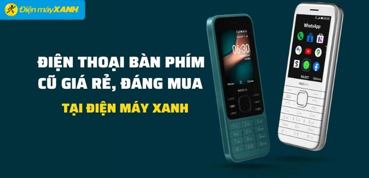 Top 6 điện thoại bàn phím cũ giá rẻ, siêu bền tốt nhất tại Điện máy XANH