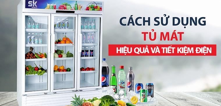 Những điều cần biết khi sử dụng tủ mát hiệu quả và tiết kiệm điện