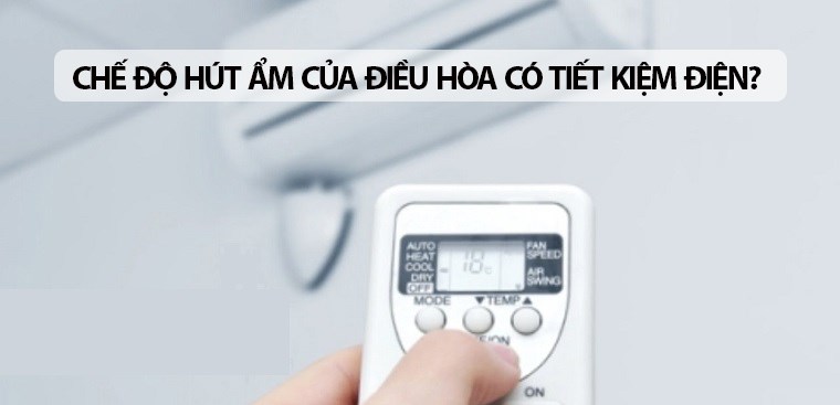 Chế độ hút ẩm của điều hòa có thực sự tiết kiệm điện?