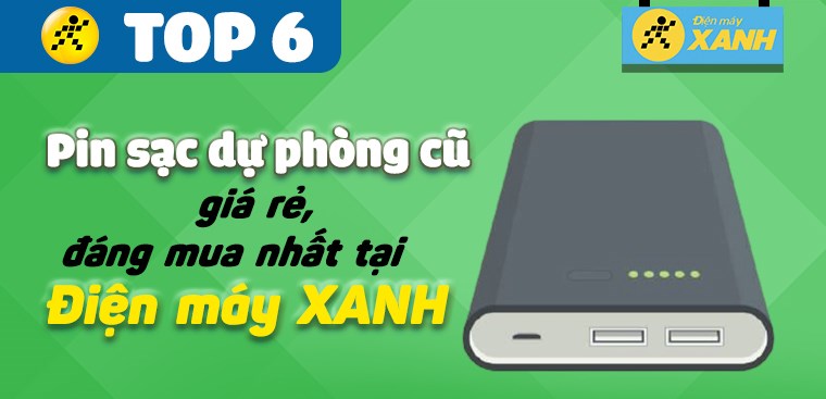 Top 6 pin sạc dự phòng cũ giá rẻ, đáng mua nhất 2023 tại Điện máy XANH