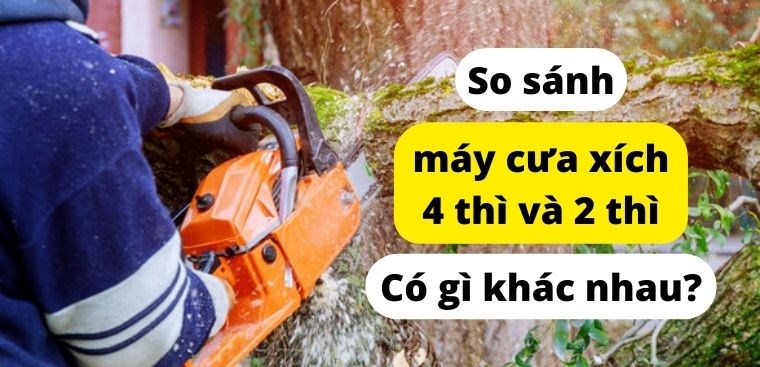 So sánh máy cưa xích 4 thì và 2 thì. Có gì khác nhau?