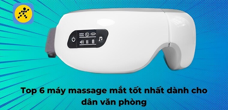 Top 6 máy massage mắt tốt nhất dành cho dân văn phòng